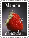 Maman ca déborde