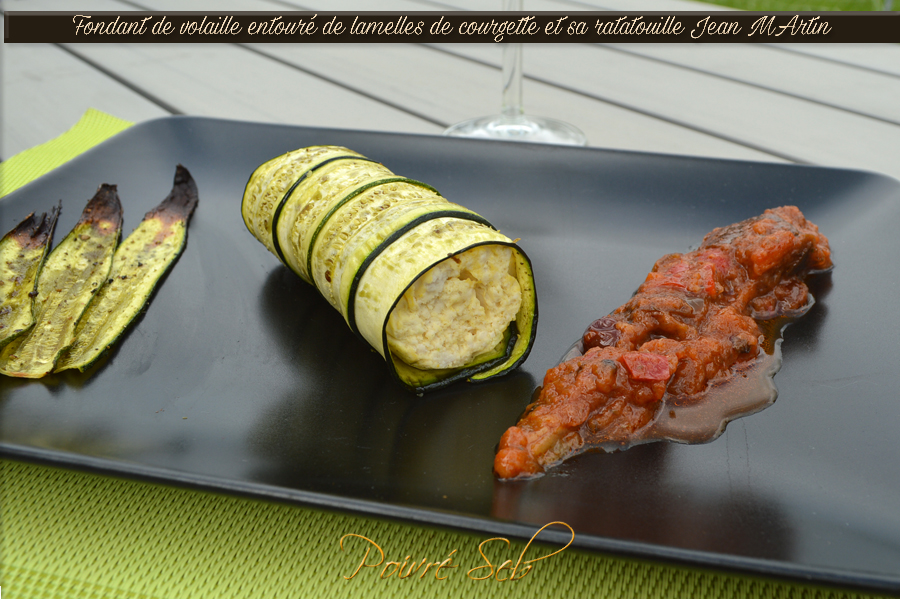 Fondant de volaille entouré de lamelles de courgette et sa ratatouille Jean Martin